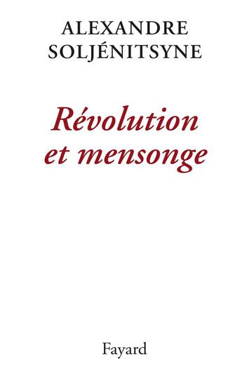 Couverture du livre « Révolution et mensonge » de Alexandre Soljenitsyne aux éditions Fayard