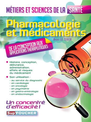 Couverture du livre « SUP'FOUCHER ; pharmacologie et médicaments ; métiers et sciences de la santé » de A. Le Texier aux éditions Foucher