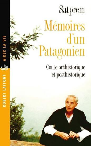 Couverture du livre « Mémoires d'un Patagonien conte préhistorique et posthistorique » de Satprem aux éditions Robert Laffont