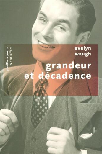 Couverture du livre « Grandeur et décadence » de Evelyn Waugh aux éditions Robert Laffont