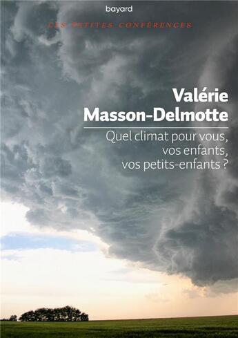 Couverture du livre « Quel climat pour vous, vos enfant, vos petits enfants ? » de Valerie Masson-Delmotte aux éditions Bayard