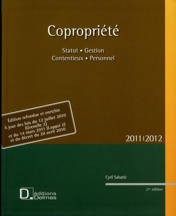 Couverture du livre « Copropriété ; statut, gestion, contentieux (édition 2011/2012) » de Cyril Sabatie aux éditions Delmas