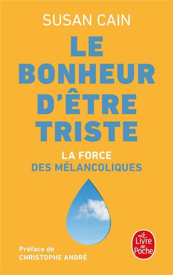 Couverture du livre « Le bonheur d'être triste : la force des mélancoliques » de Susan Cain aux éditions Le Livre De Poche