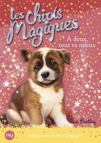 Couverture du livre « Les chiots magiques Tome 10 ; à deux tout va mieux » de Sue Bentley aux éditions Pocket Jeunesse