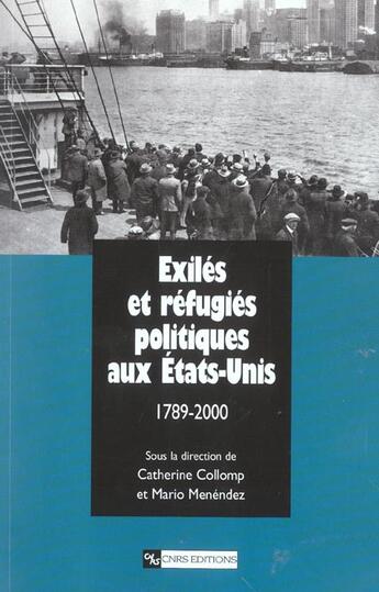 Couverture du livre « Exiles et refugies politiques aux etats-unis, 1789-2000 » de Catherine Collomp et Mario Menendez aux éditions Cnrs