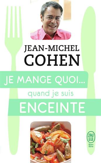 Couverture du livre « Je mange quoi... quand je suis enceinte » de Jean-Michel Cohen aux éditions J'ai Lu