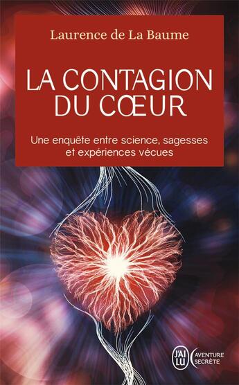 Couverture du livre « La contagion du coeur ; une enquête entre science, sagesses et experiences vécues » de Laurence De La Baume aux éditions J'ai Lu