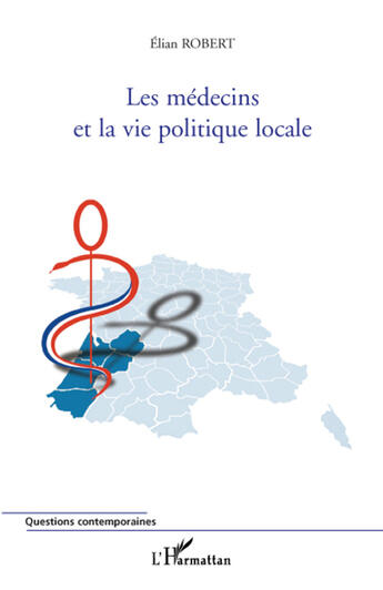 Couverture du livre « Les médecins et la vie politique locale » de Elian Robert aux éditions L'harmattan