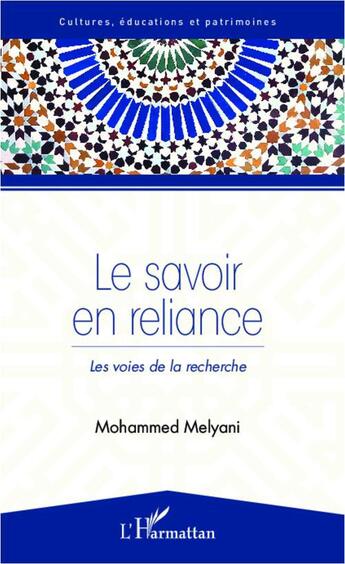 Couverture du livre « Le savoir en reliance ; les voies de la recherche » de Mohammed Melyani aux éditions L'harmattan