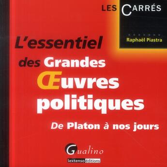 Couverture du livre « L'essentiel des grandes oeuvres politiques ; de Platon à nos jours » de Raphael Piastra aux éditions Gualino