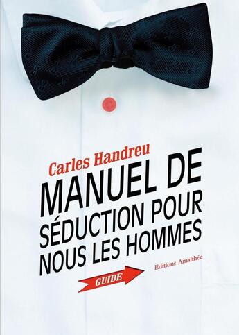 Couverture du livre « Manuel de seduction pour nous les hommes » de Handreu aux éditions Amalthee