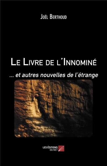 Couverture du livre « Le livre de l'innominé et autres nouvelles de l'étrange » de Joel Berthoud aux éditions Editions Du Net