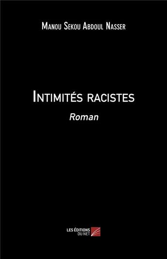 Couverture du livre « Intimités racistes » de Manou Sekou Abdoul Nasser aux éditions Editions Du Net