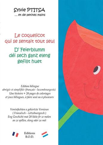 Couverture du livre « Le coquelicot qui se sentait tout seul / Di Feierblumm déi sech ganz eleng gefillt huet » de Sylvie Ptitsa aux éditions Books On Demand