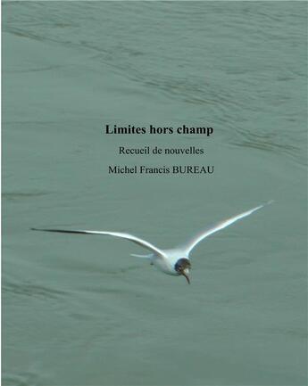 Couverture du livre « Limites hors champ » de Michel Francis Bureau aux éditions Books On Demand