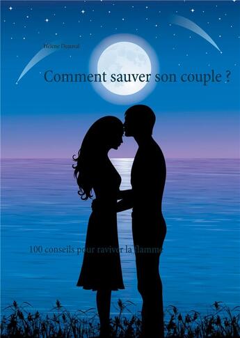 Couverture du livre « Comment sauver son couple ? 100 conseils pour raviver la flamme » de Deauval Helene aux éditions Books On Demand