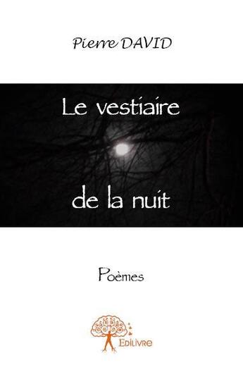 Couverture du livre « Le vestiaire de la nuit » de Pierre David aux éditions Edilivre