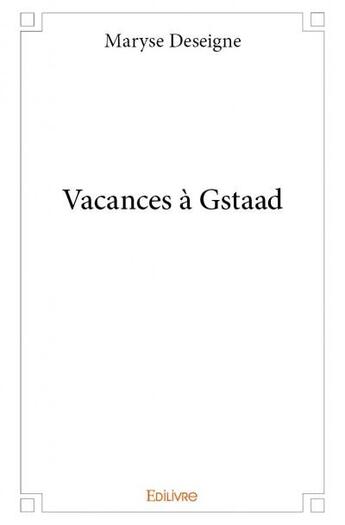 Couverture du livre « Vacances à Gstaad » de Deseigne Maryse aux éditions Edilivre