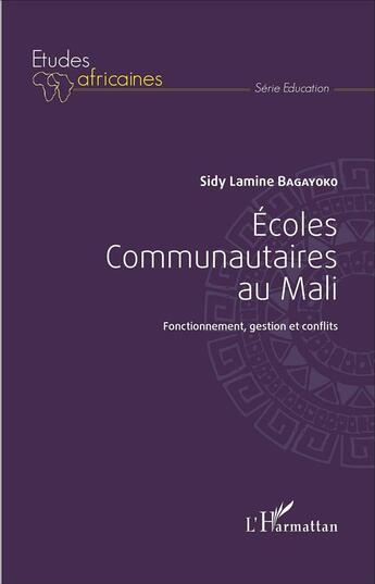 Couverture du livre « Écoles communautaires au Mali ; fonctionnement, gestion et conflits » de Sidy Lamine Bagayoko aux éditions L'harmattan