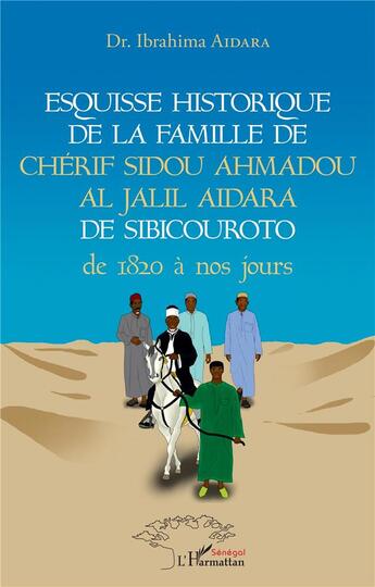 Couverture du livre « Esquisse historique de la famille de Chérif Sidou Ahmadou Al Jalil Aidara de 1820 à nos jours » de Ibrahima Aidara aux éditions L'harmattan