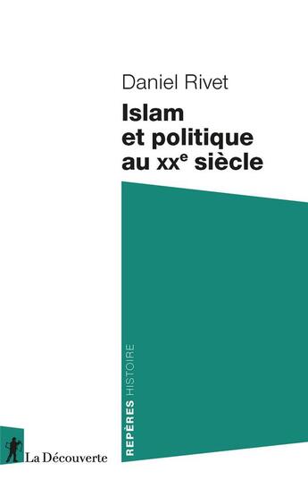 Couverture du livre « Islam et politique au XXe siècle » de Daniel Rivet aux éditions La Decouverte