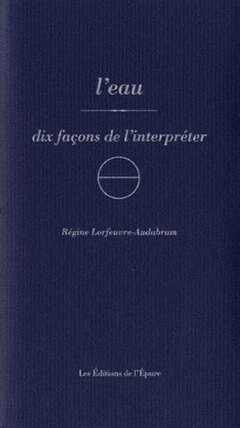 Couverture du livre « Dix façons de le préparer : l'eau » de Regine Lorfeuvre-Audabram aux éditions Les Editions De L'epure