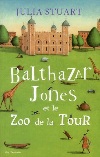 Couverture du livre « Balthazar Jones et le zoo de la tour » de Julia Stuart aux éditions City