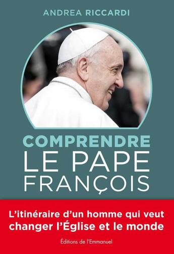 Couverture du livre « Comprendre le pape François » de Andrea Riccardi aux éditions Emmanuel