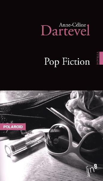 Couverture du livre « Pop fiction » de Anne-Celine Dartevel aux éditions Editions In8