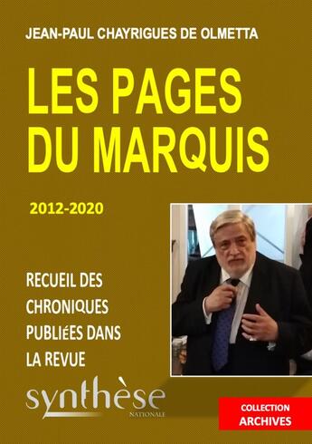 Couverture du livre « Les pages du Marquis : 2012 - 2020 : recueil des articles publiés dans la revue Synthèse nationale » de Jean-Paul Chayrigues De Olmetta aux éditions Synthese Nationale