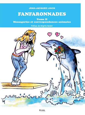 Couverture du livre « Les fanfaronnades, tome 2, messageries et correspondances animales » de Jean-Jacques Linck aux éditions Yil