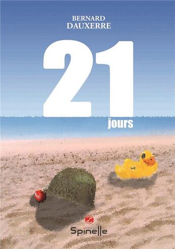 Couverture du livre « 21 jours » de Bernard Dauxerre aux éditions Spinelle