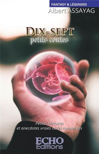 Couverture du livre « Dix-sept petits contes » de Albert Assayag aux éditions Echo Editions