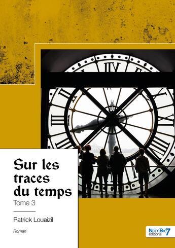 Couverture du livre « Sur les traces du temps » de Patrick Louaizil aux éditions Nombre 7