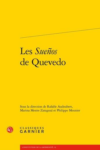 Couverture du livre « Les Suenos de Quevedo » de Philippe Meunier et Marina Mestre Zaragoza et Rafaele Audoubert et Collectif aux éditions Classiques Garnier