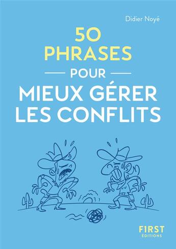 Couverture du livre « 50 phrases pour mieux gérer les conflits » de Didier Noye aux éditions First