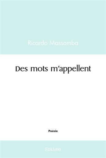 Couverture du livre « Des mots m'appellent » de Massamba Ricardo aux éditions Edilivre