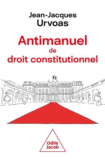 Couverture du livre « Antimanuel de droit constitutionnel » de Jean-Jacques Urvoas aux éditions Odile Jacob