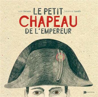 Couverture du livre « Le petit chapeau de l'empereur » de Julie Versele et Fabienne Loodts aux éditions Renaissance Du Livre