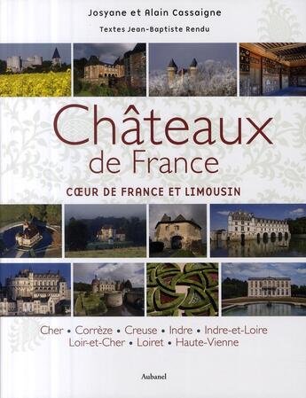 Couverture du livre « Châteaux de France t.1 ; coeur de France et Limousin » de Cassaigne/Cassaigne/ aux éditions La Martiniere