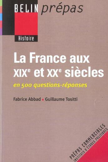 Couverture du livre « La france aux xixe et xxe siecles - en 500 questions-reponses » de Abbad/Nonjon/Tositti aux éditions Belin Education