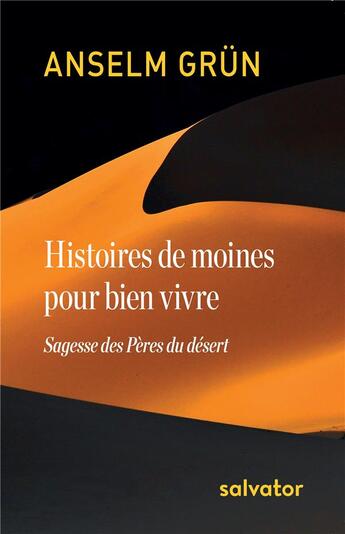 Couverture du livre « Histoires de moines pour bien vivre ; sagesse des pères du désert » de Anselm Grun aux éditions Salvator