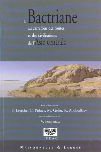 Couverture du livre « La Bactriane Au Carrefour Des Routes Et Des Civilisations De L Asie Centrale » de  aux éditions Maisonneuve Larose