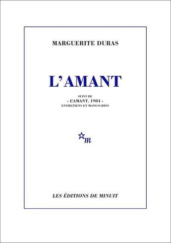 Couverture du livre « L'Amant. Suivi de L'Amant, 1984 : Entretiens et manuscrits » de Marguerite Duras aux éditions Minuit