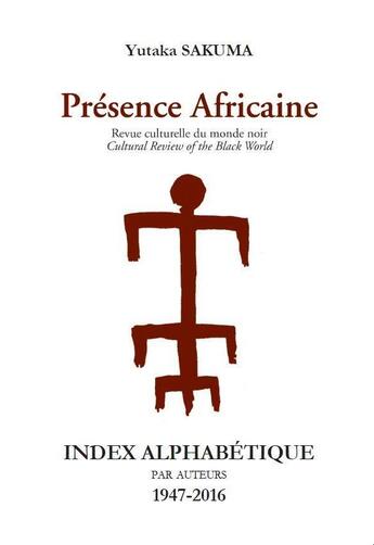 Couverture du livre « Revue presence africaine index alphabetique par auteurs 1947-2016 » de Sakuma Yutaka aux éditions Presence Africaine