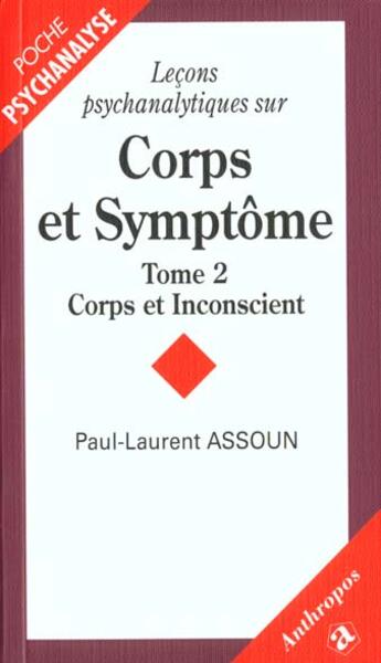 Couverture du livre « Leçons psychanalytiques sur corps et symptomes t.2 ; corps et inconscient » de Paul-Laurent Assoun aux éditions Economica