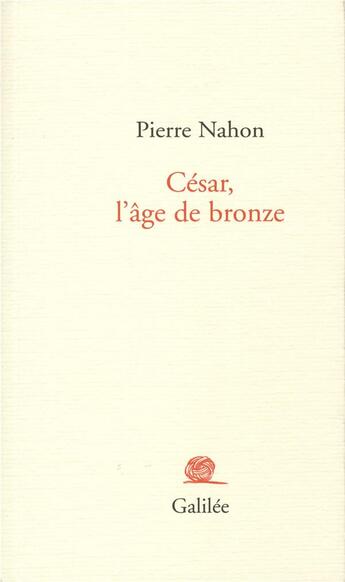 Couverture du livre « César, l'âge de bronze » de Pierre Nahon aux éditions Galilee