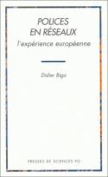 Couverture du livre « Polices en reseaux: l'experience europeenne » de Didier Bigo aux éditions Presses De Sciences Po