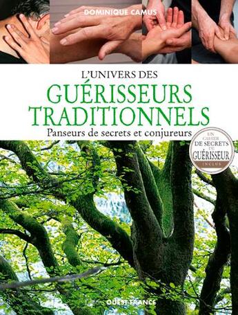 Couverture du livre « L'univers des guérisseurs traditionnels ; panseurs de secrets et conjureurs » de Dominique Camus aux éditions Ouest France