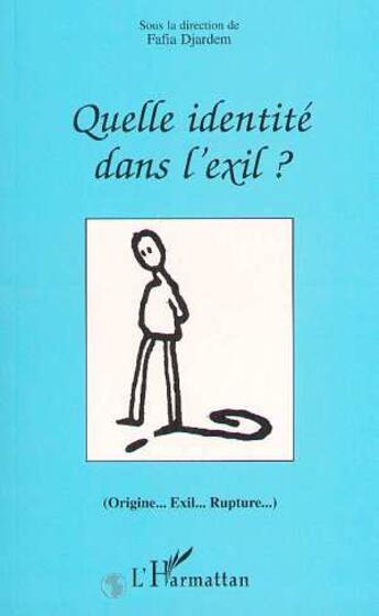 Couverture du livre « Quelle identité dans l'exil ; origine, exil, rupture » de Fafia Djardem aux éditions L'harmattan